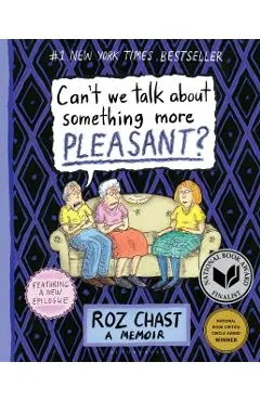 Can't We Talk about Something More Pleasant?: A Memoir