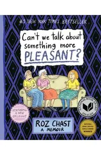 Can't We Talk about Something More Pleasant?: A Memoir