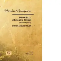 Eminescu. Ultima zi la Timpul (Dosar de presa). Cartea argumentelor