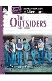 The Outsiders: An Instructional Guide for Literature: An Instructional Guide for Literature