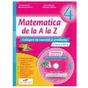 Matematica de la A la Z. Culegere de exercitii si probleme. Clasa a 4-a + Culegere multimedia CD