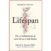 Lifespan. De ce imbatranim si cum sa nu o mai facem