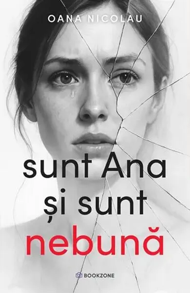 Sunt Ana și sunt nebună - Paperback brosat - Oana Nicolau