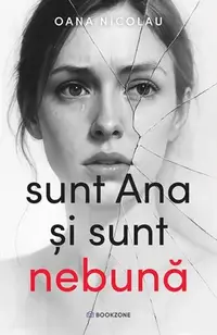 Sunt Ana și sunt nebună - Paperback brosat - Oana Nicolau