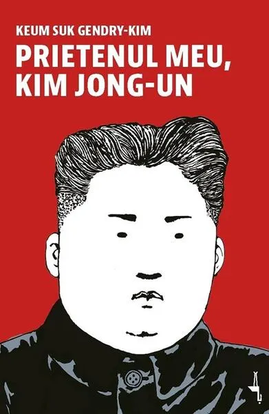 Prietenul meu, Kim Jong-un - Paperback brosat - Keum Suk Gendry-Kim