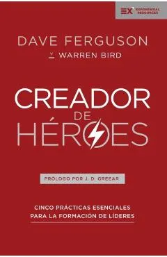 Creador de H�roes: Cinco Pr�cticas Esenciales Para La Formaci�n de L�deres