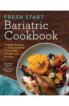 Fresh Start Bariatric Cookbook: Healthy Recipes to Enjoy Favorite Foods After Weight-Loss Surgery