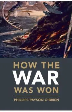 How the War Was Won: Air-Sea Power and Allied Victory in World War II