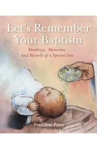 Let's Remember Your Baptism: Readings, Memories, and Records of a Special Day