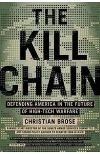 The Kill Chain: Defending America in the Future of High-Tech Warfare