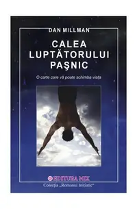 Calea Luptătorului Paşnic - Paperback brosat - Dan Millman
