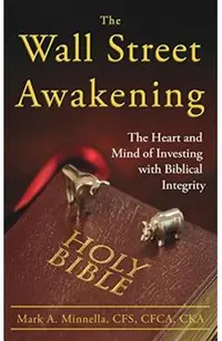 The Wall Street Awakening: The Heart and Mind of Investing with Biblical Integrity