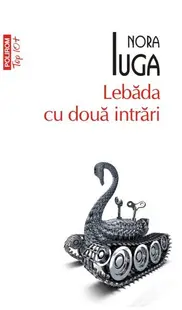 Lebăda cu două intrări - Paperback brosat - Nora Iuga