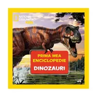Dinozauri. Prima mea enciclopedie. National Geographic - Hardcover - ***