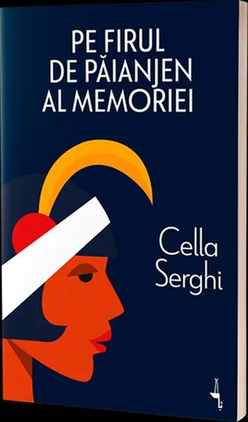 Pe firul de păianjen al memoriei - Paperback brosat - Cella Serghi