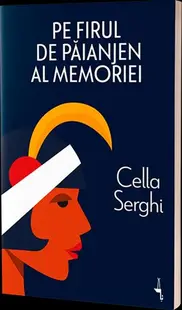Pe firul de păianjen al memoriei - Paperback brosat - Cella Serghi