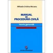 Manual de procedura civila. Teoria generala, cu trimiteri la Noul Cod de procedura civila