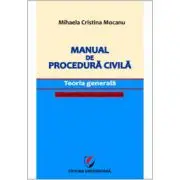 Manual de procedura civila. Teoria generala, cu trimiteri la Noul Cod de procedura civila