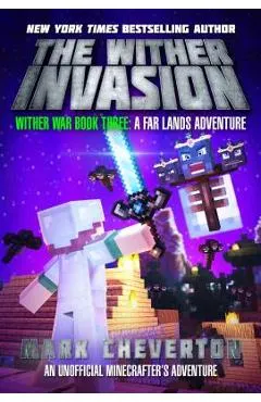 The Wither Invasion: Wither War Book Three: A Far Lands Adventure: An Unofficial Minecrafter's Adventure