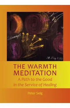 The Warmth Meditation: A Path to the Good in the Service of Healing