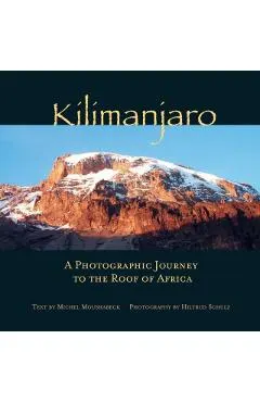 Kilimanjaro: A Photographic Journey to the Roof of Africa