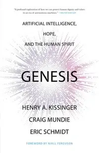 Genesis: Artificial Intelligence, Hope, and the Human Spirit