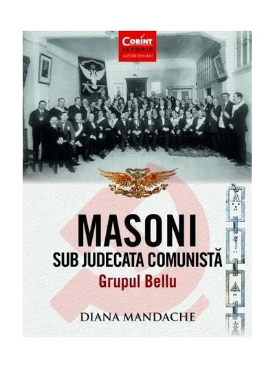 Masoni sub judecata comunistă. Grupul Bellu - Paperback brosat - Diana Mandache