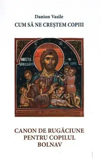 Cum să ne creștem copiii - Paperback brosat - Danion Vasile