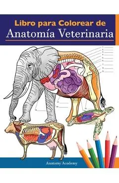 Libro para colorear de anatom�a veterinaria: Libro de trabajo para colorear de autoevaluaci�n de fisiolog�a animal para estudiar y relajarse Un regalo