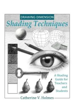 Drawing Dimensions: A Shading Guide for Teachers and Students