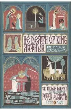 The Death of King Arthur: The Immortal Legend (Penguin Classics Deluxe Edition)