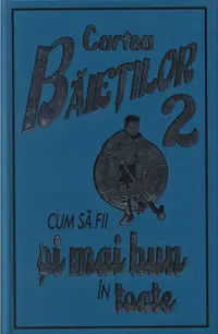Cartea baietilor 2. Cum sa fii si mai bun in toate