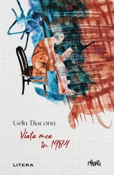 Viața mea în 1984 - Paperback brosat - Gelu Diaconu