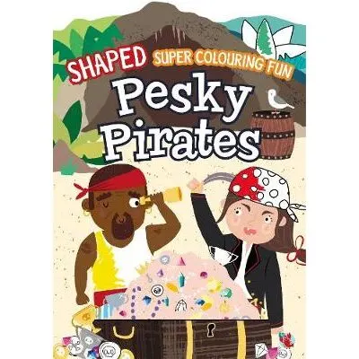 Shaped Super Colouring Fun: Pesky Pirates