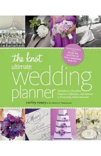The Knot Ultimate Wedding Planner [revised Edition]: Worksheets, Checklists, Etiquette, Timelines, and Answers to Frequently Asked Questions