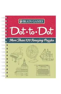 Brain Games - Dot-To-Dot: More Than 120 Amazing Puzzles