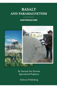 Basalt and Paramagnetism: Electroculture: Increase soil fertility, microbiology and earth worm activity with natural magnetism.