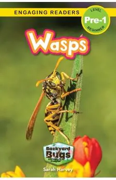 Wasps: Backyard Bugs and Creepy-Crawlies (Engaging Readers, Level Pre-1)