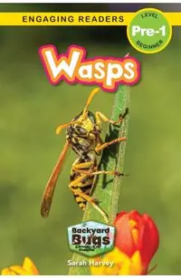 Wasps: Backyard Bugs and Creepy-Crawlies (Engaging Readers, Level Pre-1)