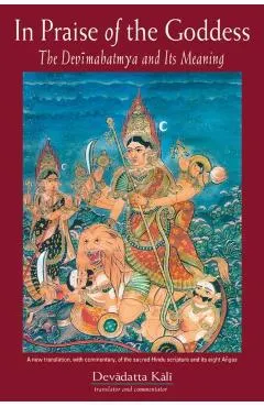 In Praise of the Goddess: The Devimahatmya and Its Meaning