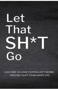 Let That Sh*T Go: Personalized Journal for Men and Women, Mental Health Journal, Self Esteem Workbook, Mindfulness Book, Personal Growth