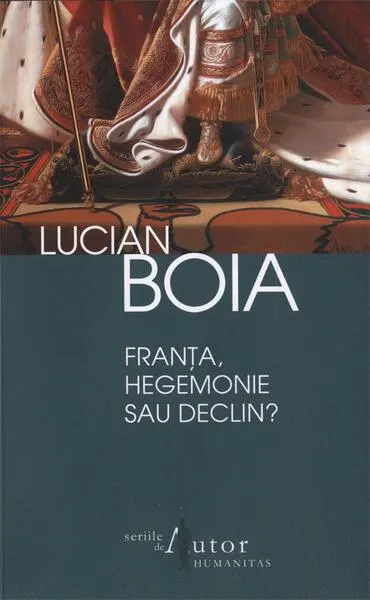 Franţa, hegemonie sau declin? - Paperback brosat - Lucian Boia