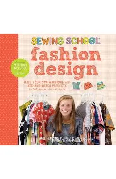 Sewing School: Fashion Design: Make Your Own Wardrobe with Mix-And-Match Projects Including Tops, Skirts & Shorts