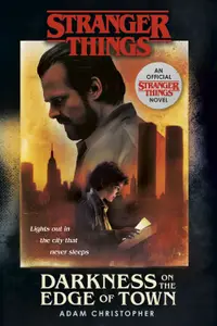 Stranger Things 2: Darkness on the Edge of Town (The Second Official Novel)