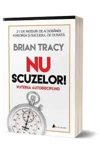Nu scuzelor! Puterea autodisciplinei