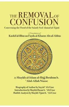 The Removal of Confusion: Concerning the Flood of the Saintly Seal Ahmad al-Tijani