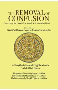 The Removal of Confusion: Concerning the Flood of the Saintly Seal Ahmad al-Tijani
