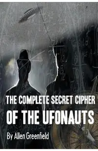 The Complete SECRET CIPHER Of the UfOnauts