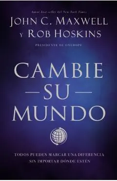 Cambie Su Mundo: Todos Pueden Marcar Una Diferencia Sin Importar D�nde Est�n