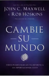 Cambie Su Mundo: Todos Pueden Marcar Una Diferencia Sin Importar D�nde Est�n